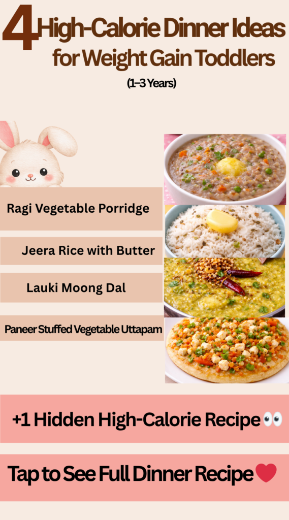 High-calorie dinner ideas for toddlers including ragi porridge, paneer uttapam, jeera rice, lauki dal, and suji meal for weight gain