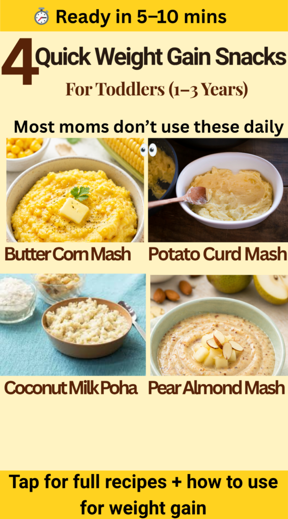 High calorie toddler snacks including butter corn mash, potato curd mash, coconut milk poha, and pear almond mash