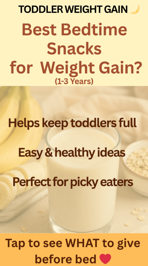 Healthy bedtime snack ideas for toddler weight gain ages 1–3 including banana smoothie, suji porridge, warm milk, and easy nighttime snacks for picky eaters.